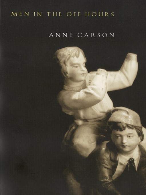 Title details for Men in the Off Hours by Anne Carson - Wait list